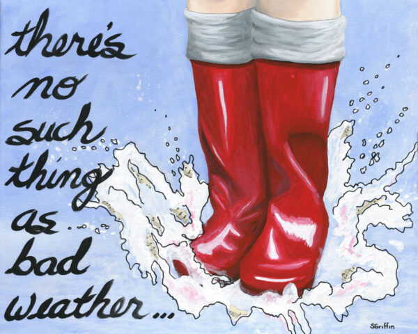 There's No Such Thing as Bad Weather - framable print