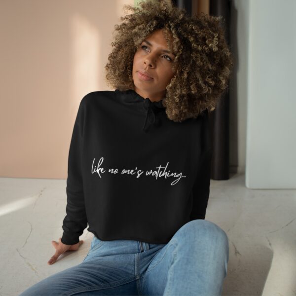 Dance Like No One's Watching Crop Hoodie - Image 4